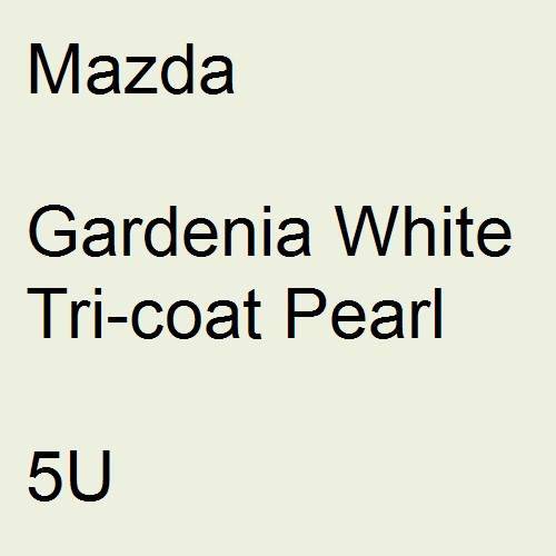 Mazda, Gardenia White Tricoat Pearl, 5U.